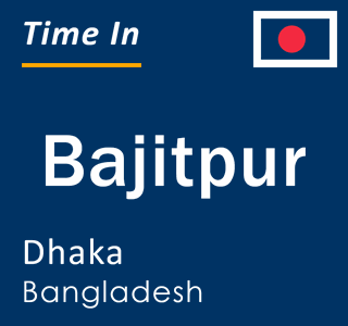 Current local time in Bajitpur, Dhaka, Bangladesh