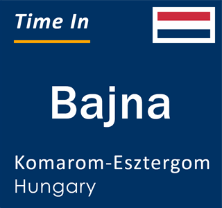 Current local time in Bajna, Komarom-Esztergom, Hungary