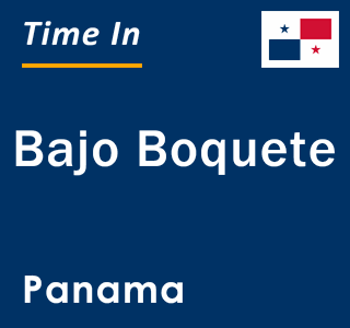 Current local time in Bajo Boquete, Panama