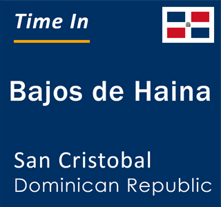 Current local time in Bajos de Haina, San Cristobal, Dominican Republic