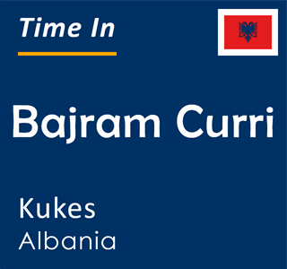 Current time in Bajram Curri, Kukes, Albania