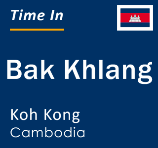 Current time in Bak Khlang, Koh Kong, Cambodia