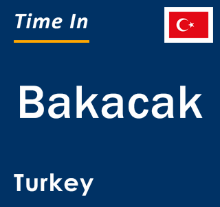 Current local time in Bakacak, Turkey