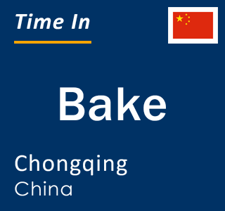 Current local time in Bake, Chongqing, China