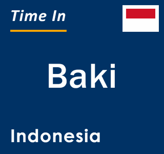 Current local time in Baki, Indonesia