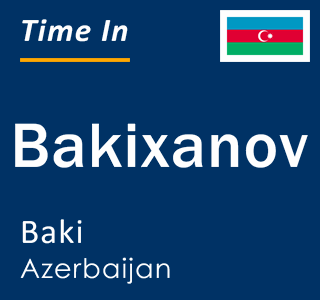 Current local time in Bakixanov, Baki, Azerbaijan