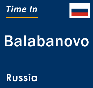 Current local time in Balabanovo, Russia