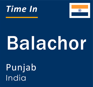 Current local time in Balachor, Punjab, India