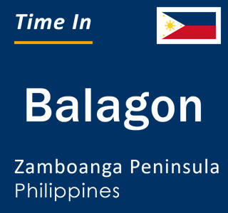 Current local time in Balagon, Zamboanga Peninsula, Philippines