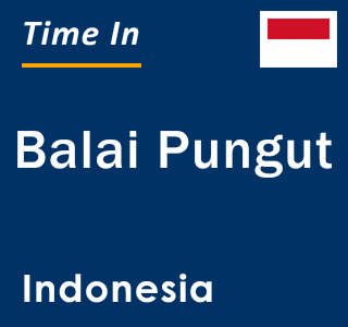 Current local time in Balai Pungut, Indonesia