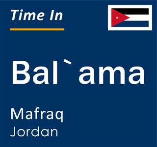 Current local time in Bal`ama, Mafraq, Jordan