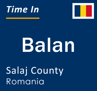 Current local time in Balan, Salaj County, Romania