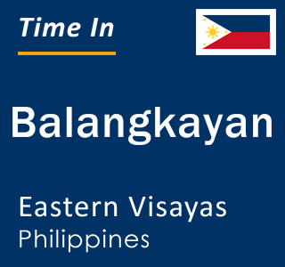 Current local time in Balangkayan, Eastern Visayas, Philippines