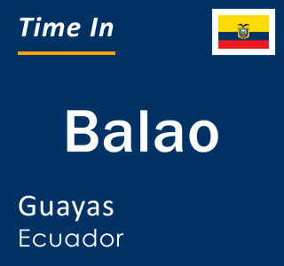 Current local time in Balao, Guayas, Ecuador