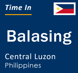 Current local time in Balasing, Central Luzon, Philippines