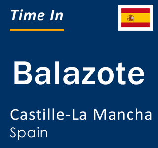 Current local time in Balazote, Castille-La Mancha, Spain