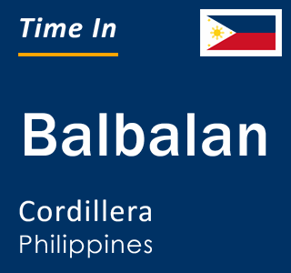Current local time in Balbalan, Cordillera, Philippines
