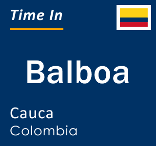 Current local time in Balboa, Cauca, Colombia