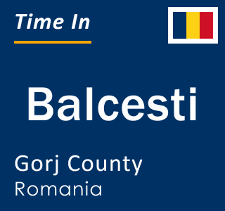 Current local time in Balcesti, Gorj County, Romania