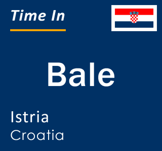 Current local time in Bale, Istria, Croatia