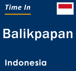Current local time in Balikpapan, Indonesia