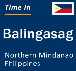 Current local time in Balingasag, Northern Mindanao, Philippines