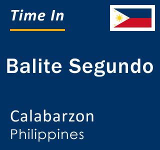 Current local time in Balite Segundo, Calabarzon, Philippines