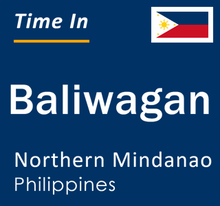 Current local time in Baliwagan, Northern Mindanao, Philippines