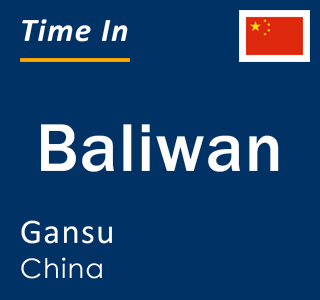 Current local time in Baliwan, Gansu, China
