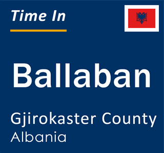 Current local time in Ballaban, Gjirokaster County, Albania