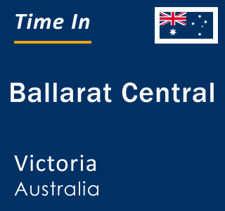 Current local time in Ballarat Central, Victoria, Australia