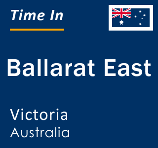 Current local time in Ballarat East, Victoria, Australia