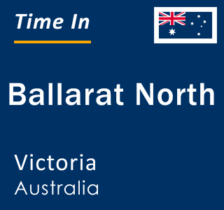 Current local time in Ballarat North, Victoria, Australia