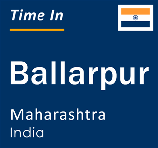 Current local time in Ballarpur, Maharashtra, India