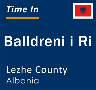 Current local time in Balldreni i Ri, Lezhe County, Albania