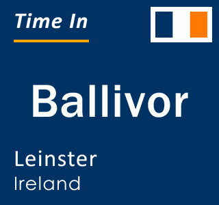 Current local time in Ballivor, Leinster, Ireland