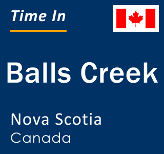 Current local time in Balls Creek, Nova Scotia, Canada