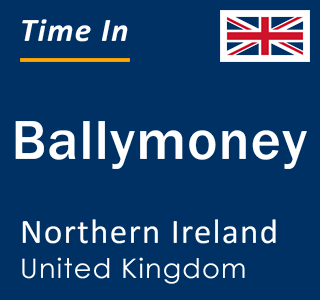 Current local time in Ballymoney, Northern Ireland, United Kingdom