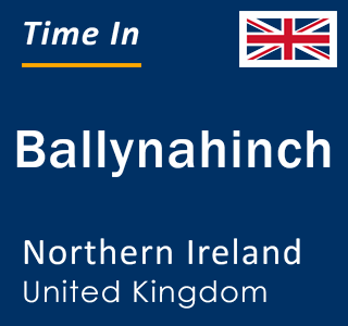 Current local time in Ballynahinch, Northern Ireland, United Kingdom