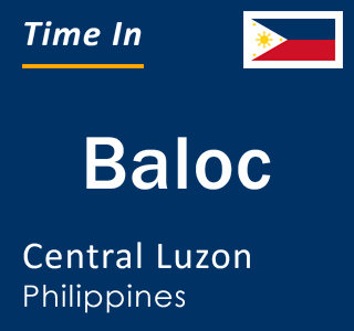 Current local time in Baloc, Central Luzon, Philippines