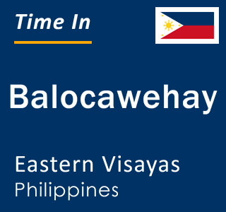 Current local time in Balocawehay, Eastern Visayas, Philippines
