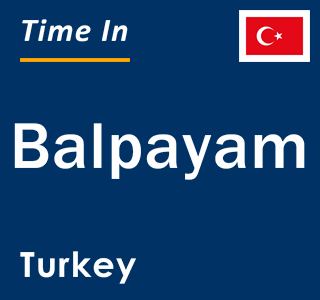 Current local time in Balpayam, Turkey