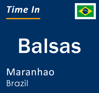 Current local time in Balsas, Maranhao, Brazil