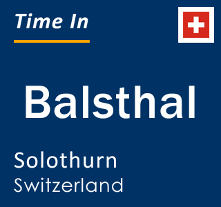 Current local time in Balsthal, Solothurn, Switzerland