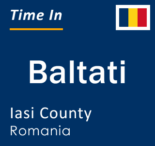 Current local time in Baltati, Iasi County, Romania