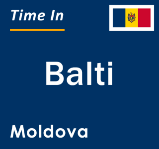 Current time in Balti, Moldova