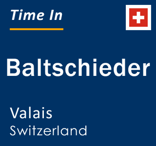 Current local time in Baltschieder, Valais, Switzerland