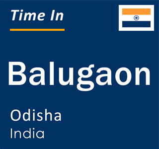 Current local time in Balugaon, Odisha, India