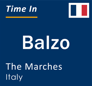 Current local time in Balzo, The Marches, Italy