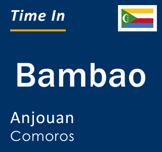 Current local time in Bambao, Anjouan, Comoros